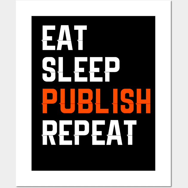 Eat Sleep Publish Repeat Wall Art by TriHarder12